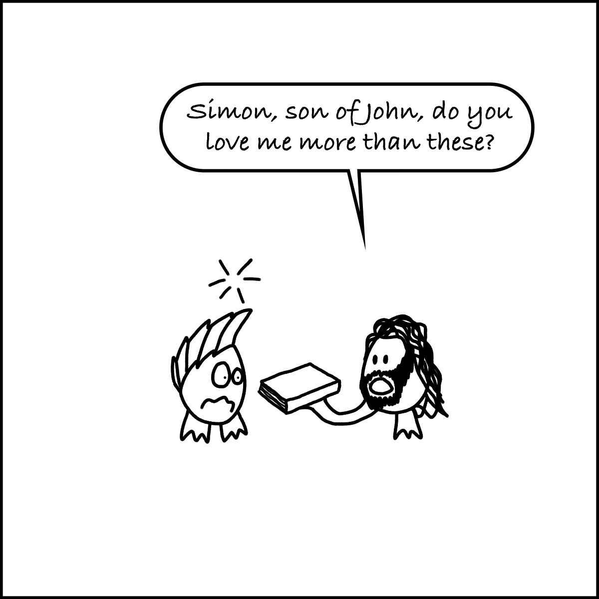"Jesus asks Simon if he loves him more than a book that he presents, to which Simon is shocked."